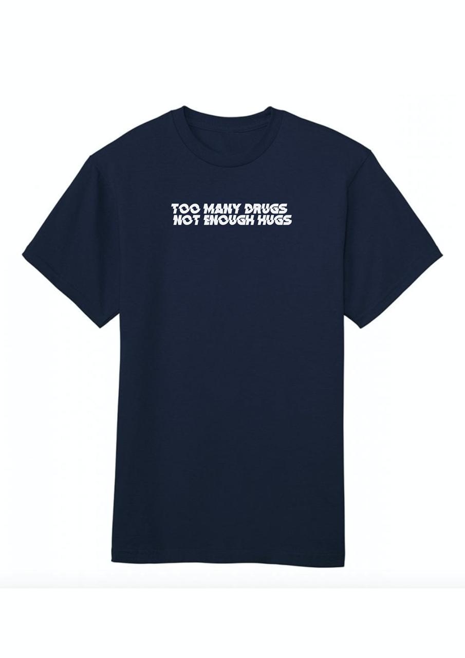 Too many drugs not enough hugs premium cotton T-shirt