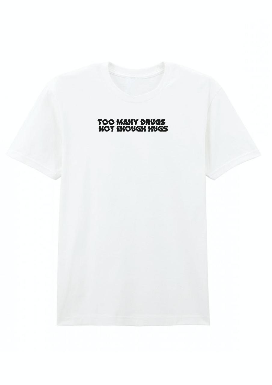 A gray cotton crew neck t-shirt with the text 'TOO MANY DRUGS NOT ENOUGH HUGS' printed on the front.